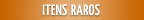 Itens Raros