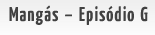 Confira os resumos de cada cap�tulo do mang� Epis�dio G!