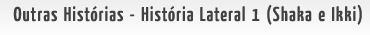 Confira a Hist�ria Lateral do Shaka e do Ikki!