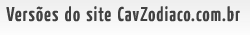 Conhe�a as outras vers�es do site CavZodiaco.com.br!