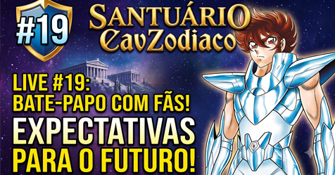 Santu�rio CavZodiaco #19: Bate-papo com os f�s de Saint Seiya e expectativas para o futuro!
