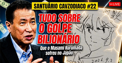 Santu�rio CavZodiaco #22: tudo sobre o golpe bilion�rio que o Masami Kurumada sofreu no Jap�o!