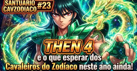 Santu�rio CavZodiaco #23: THEN 4 e o que esperar dos Cavaleiros do Zod�aco neste ano ainda!