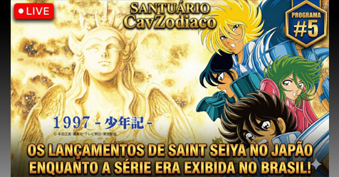 Santu�rio CavZodiaco #5: Saint Seiya nos anos 90 no Jap�o + Bate-Papo sobre CDZ!